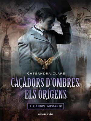 cover image of Caçadors d'ombres. Els orígens I. L'àngel mecànic